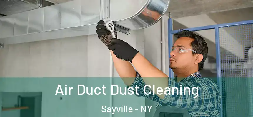  Air Duct Dust Cleaning Sayville - NY