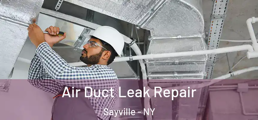 Air Duct Leak Repair Sayville - NY