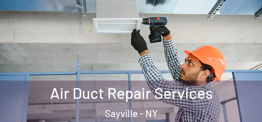 Air Duct Repair Services Sayville - NY