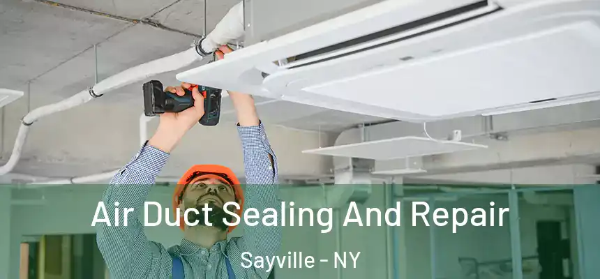  Air Duct Sealing And Repair Sayville - NY