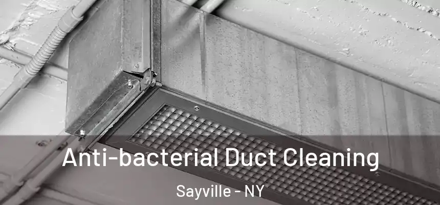  Anti-bacterial Duct Cleaning Sayville - NY