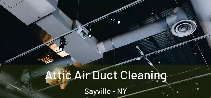  Attic Air Duct Cleaning Sayville - NY