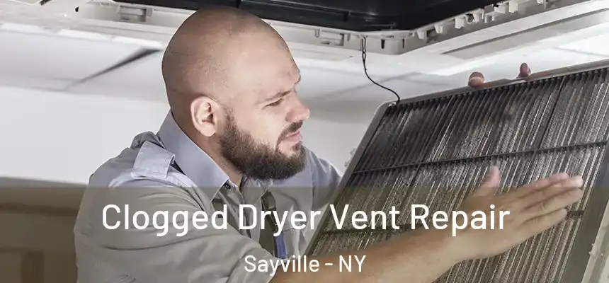 Clogged Dryer Vent Repair Sayville - NY