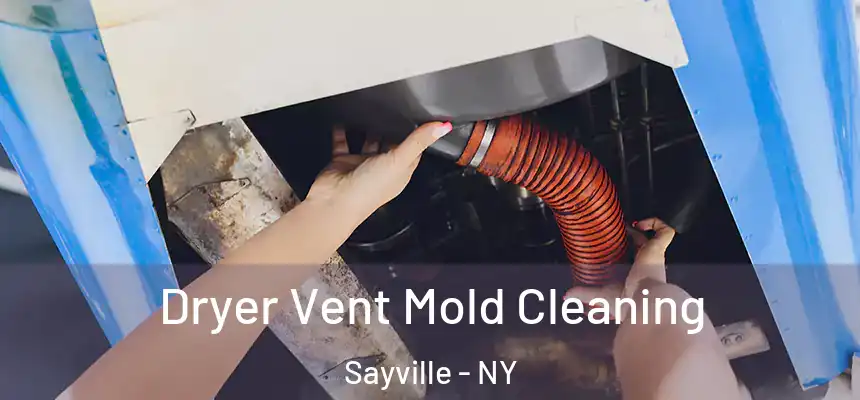 Dryer Vent Mold Cleaning Sayville - NY