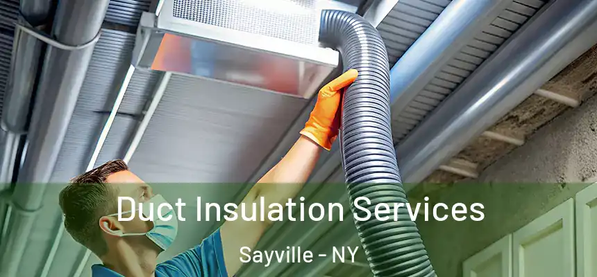  Duct Insulation Services Sayville - NY