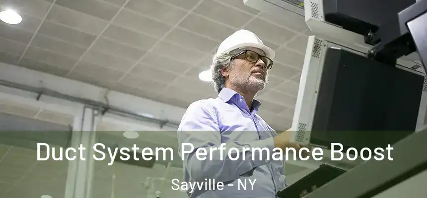  Duct System Performance Boost Sayville - NY