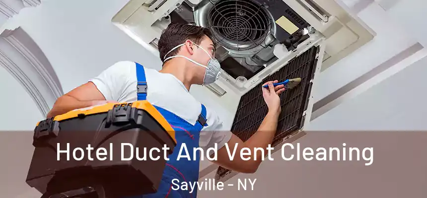  Hotel Duct And Vent Cleaning Sayville - NY