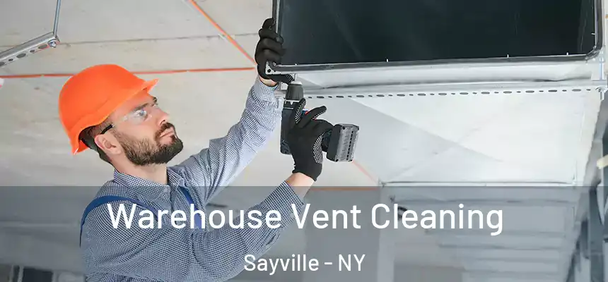  Warehouse Vent Cleaning Sayville - NY