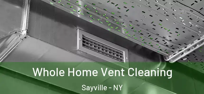 Whole Home Vent Cleaning Sayville - NY